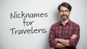 nicknames for travelers