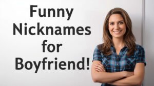 funny nicknames for boyfriend