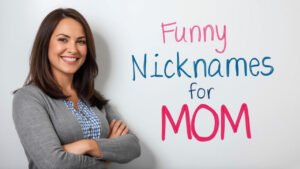 funny nicknames for mom